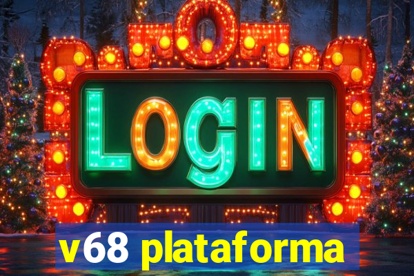 v68 plataforma